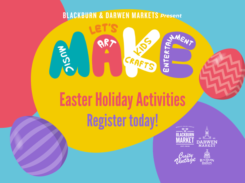 Darwen Market Blackburn Market Let’s Make Easter Hol Activities